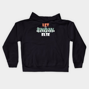 Let it snow somewhere else Kids Hoodie